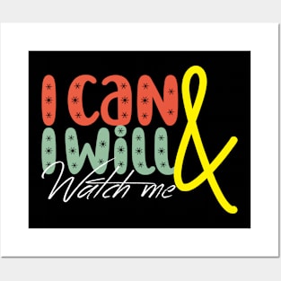 I can & I will - Watch me! Posters and Art